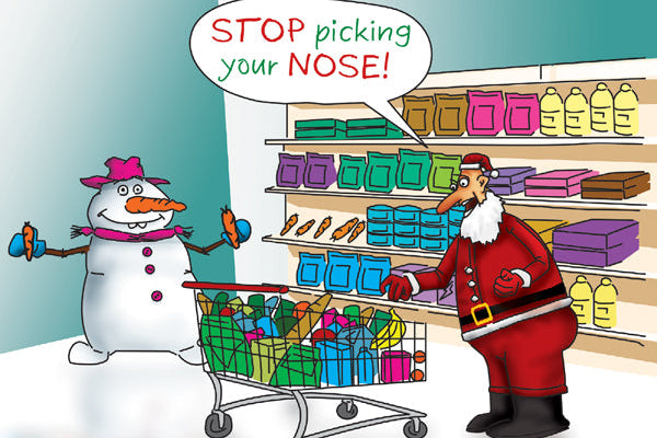 Cartoon of Santa and a snowman in a store with a shopping cart full of items, with a speech bubble saying 'STOP picking your NOSE!'.